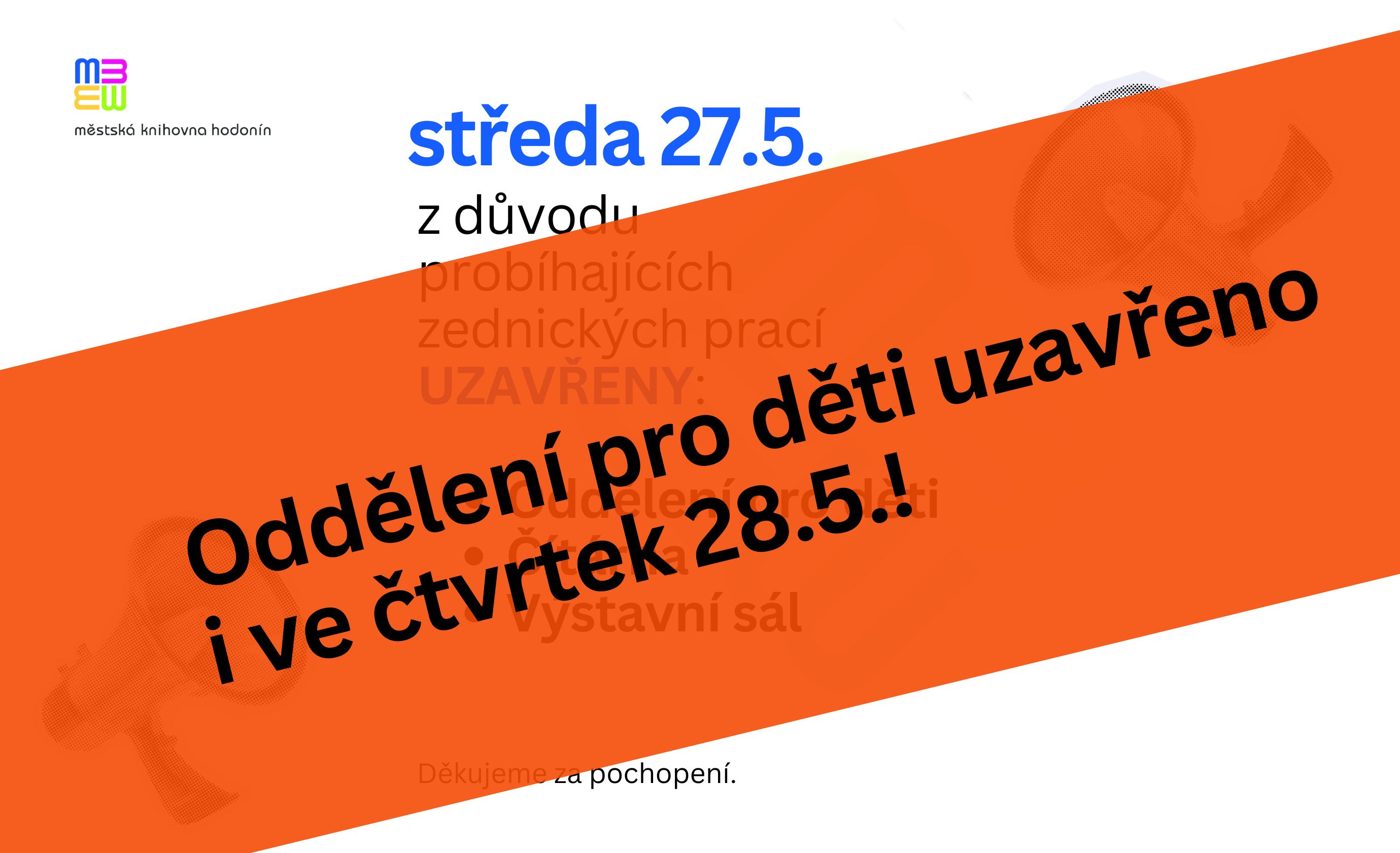 27. 5. budou z důvodu probíhajících zednických prací uzavřena oddělení